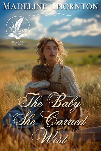 The Baby She Carried West (By: Madeline Thornton) cover