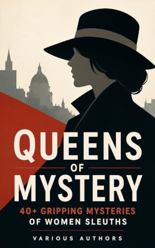 Queens of Mystery: 40+ Gripping Mysteries of Women Sleuths: Lady Detective, Ebenezer Gryce, Loveday Brooke, Violet Strange, Lady Molly Of Scotland Yard, Cad Metti - The Female Detective Strategist book cover