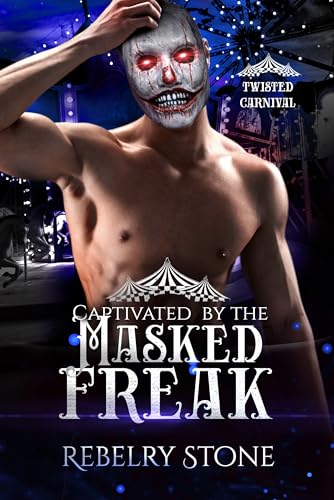 Captivated by the Masked Freak (By: Rebelry Stone) cover