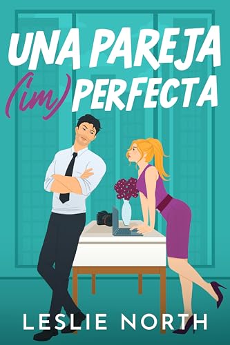 Una pareja perfecta: Romance de opuestos al estilo multimillonario cover