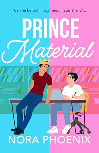 Prince Material: A BRAND NEW hilarious and heartwarming MM romantic comedy from Nora Phoenix for 2025 (The Prince Pact Book 2)