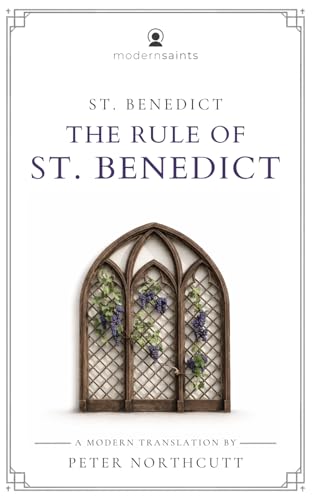The Rule of St. Benedict: A Modern Translation (Updated, Easy-to-Read Language with Sidenotes) Modern Saints Series — Fresh and Faithful Christian Classics