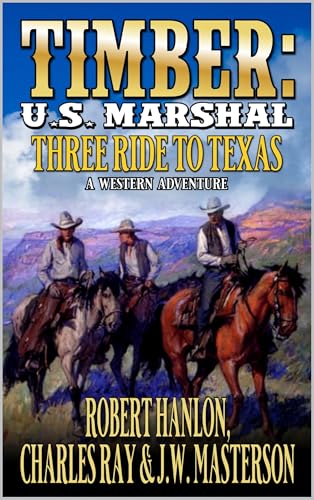 Three Ride To Texas (By: Charles Ray,Robert Hanlon,J.W. Masterson) cover