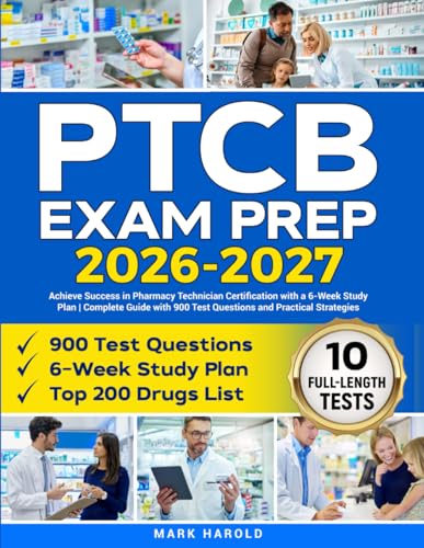 PTCB Exam Prep: Achieve Success in Pharmacy Technician Certification with a 6-Week Study Plan | Complete Guide with 900 Test Questions and Practical Strategies