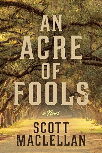 AN ACRE OF FOOLS: A Novel