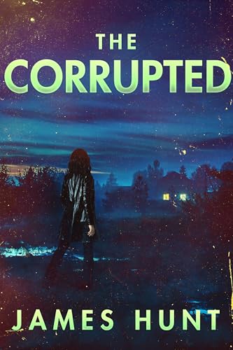 The Corrupted (By: James Hunt) cover