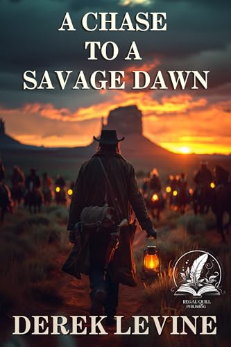 A Chase to a Savage Dawn (By: Derek Levine) cover