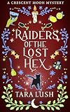 Raiders of the Lost Hex (Crescent Moon Mysteries Book 7)