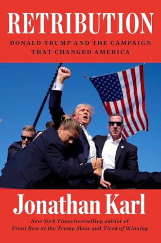 Retribution: Donald Trump and the Campaign That Changed America