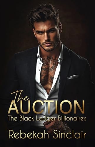 The Auction: A Brother's Best Friend, Billionaire Dark Romance (The Black Ledger Billionaires Book 4)