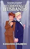Accidentally Husbands: A Queer Marriage of Convenience Romance (The Accidentally Series Book 1)