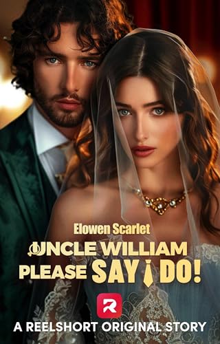 Uncle William, Please Say I Do! (By: Elowen Scarlet) cover