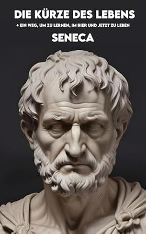 Seneca: Über die Kürze des Lebens Seneca