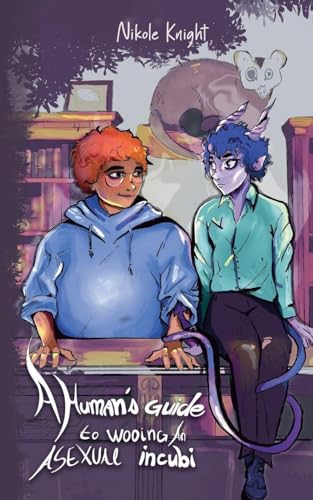 Cover of A Human's Guide to Wooing an Asexual Incubi by Nikole Knight