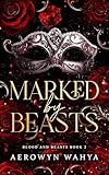 Marked by Beasts: A Romantasy Why Choose Romance (Blood and Beasts Book 2)
