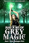 Just A Bit Of Grey Magic (Which Washington Witch (a new adult urban fantasy series) Book 1)