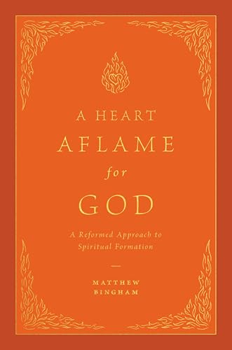 A Heart Aflame for God:A Refo...pproach to Spiritual Formation