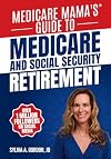 Medicare Mama's Guide to Medicare and Social Security Retirement