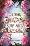 In the Shadow of an Obsession