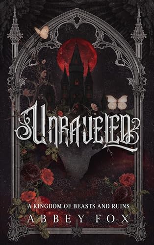 Unraveled: A Gothic Fantasy Romance (A Kingdom of Beasts and Ruins book)