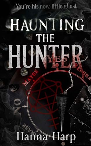 Haunting the Hunter: A dark romance psychological thriller where you are the obsession.