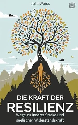 Resilienz: Die Kraft, das Leben zu meistern Uwe Böschemeyer