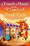 A Touch of Magic at the Comfort Food Café: Return to Budbury in this brand-new cozy romance for fans of fake dating in 2025!