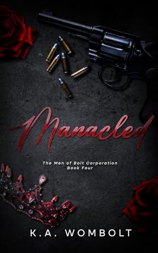 Manacled: A Dark Billionaire Mafia Enemies to Lovers Romance (The Men of Bolt Corporation Book Four)