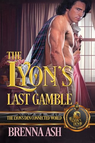The Lyon's Last Gamble (By: Brenna Ash) cover