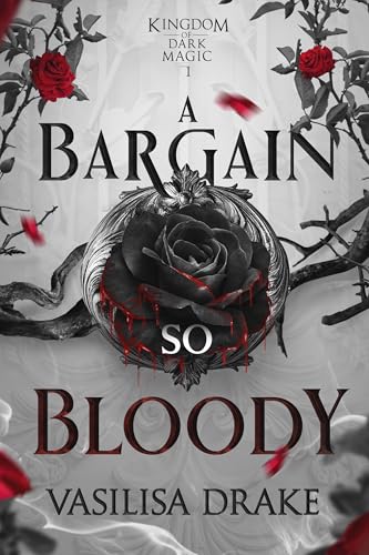 A Bargain So Bloody: A Dark Fantasy Romance (Kingdom of Dark Magic Book 1)