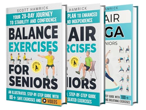 Balance Exercises, Seated Workouts and Chair Yoga for Seniors 3-in-1: Illustrated Routines to Help You Stay Strong, Move with Confidence and Enjoy Everyday Life