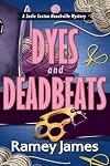 Dyes and Deadbeats: A Humorous Small-town Cozy Mystery (A Sadie Sexton Hoochville Mystery Book 4)