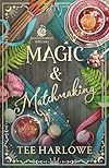 Magic & Matchmaking: A Cozy Fantasy Romance (Moonflower Witches)