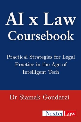 AI x Law Coursebook by Dr. Siamak Goudarzi