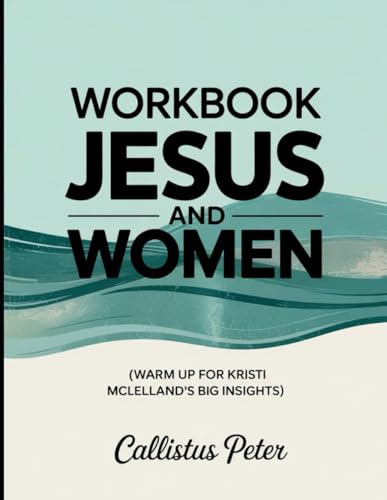 Jesus and Women Workbook: Warm up for Kristi Mclelland's Big Insights