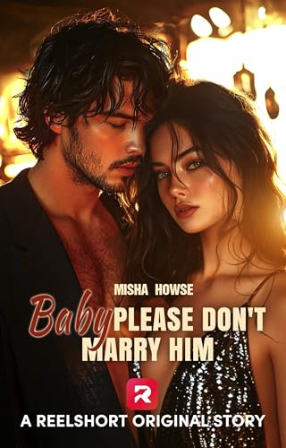 Baby, Please Don't Marry Him (By: Misha Howse) cover