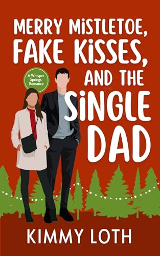Merry Mistletoe, Fake Kisses, and The Single Dad book cover