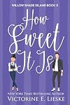 How Sweet It Is (Willow Shade Island Book 3)