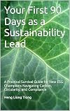 Your First 90 Days as a Sustainability Lead: A Practical Survival Guide for New ESG Champions Navigating Carbon, Circularity, and Compliance