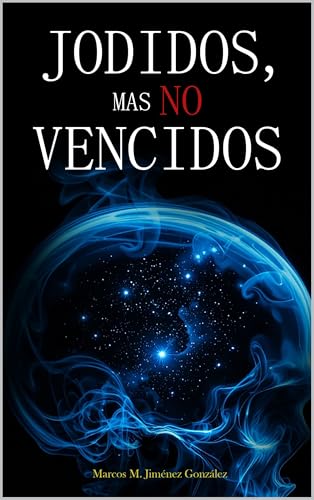JODIDOS, MAS NO VENCIDOS
