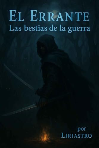 El Errante: Las bestias de la guerra: Una novela de fantasía épica, magia ancestral y reinos en guerra