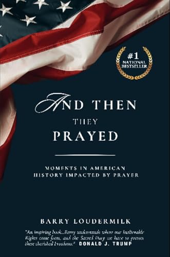 And Then They Prayed: Moments in American History Impacted By Prayer