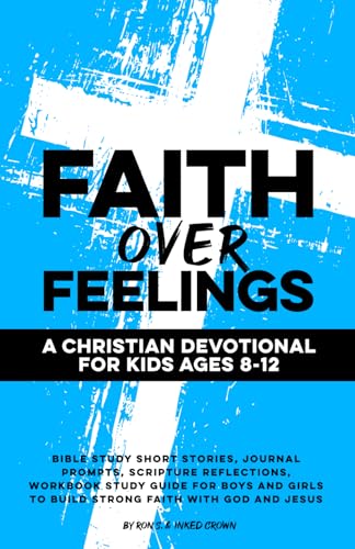 Faith Over Feelings Christian devotional for kids 8-12 book cover