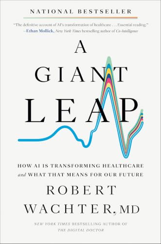 A Giant Leap: How AI Is Transforming Healthcare and What That Means for Our Future cover