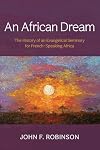 An African Dream: The History of an Evangelical Seminary for French-Speaking Africa