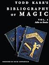 Todd Karr's Bibliography of Magic vol. 1: Conjuring Books from 1584 to Today (Todd Karr's Bibliography of Magic vols. 1-4)