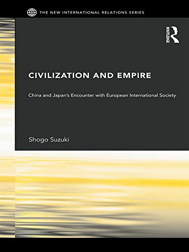 Civilization and Empire: China and Japan's Encounter with European International Society book cover
