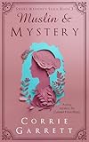 Muslin and Mystery: A Variation on Pride and Prejudice (Sweet Regency Saga Book 3)