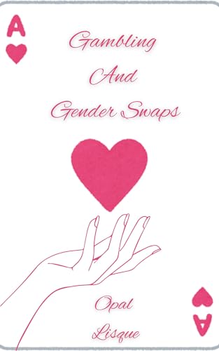 Cover of Gambling And Gender Swaps: A Gender Transformation Story by Opal Lisque