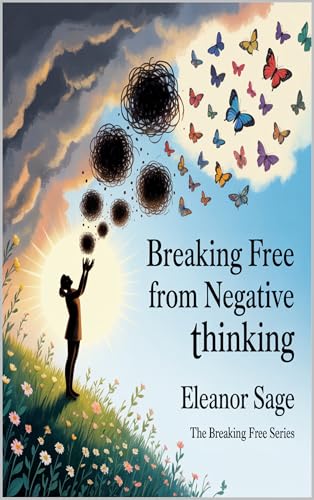 Breaking Free from Negative Thinking